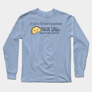 Tacos Fall Apart and We Still Love ‘Em Long Sleeve T-Shirt